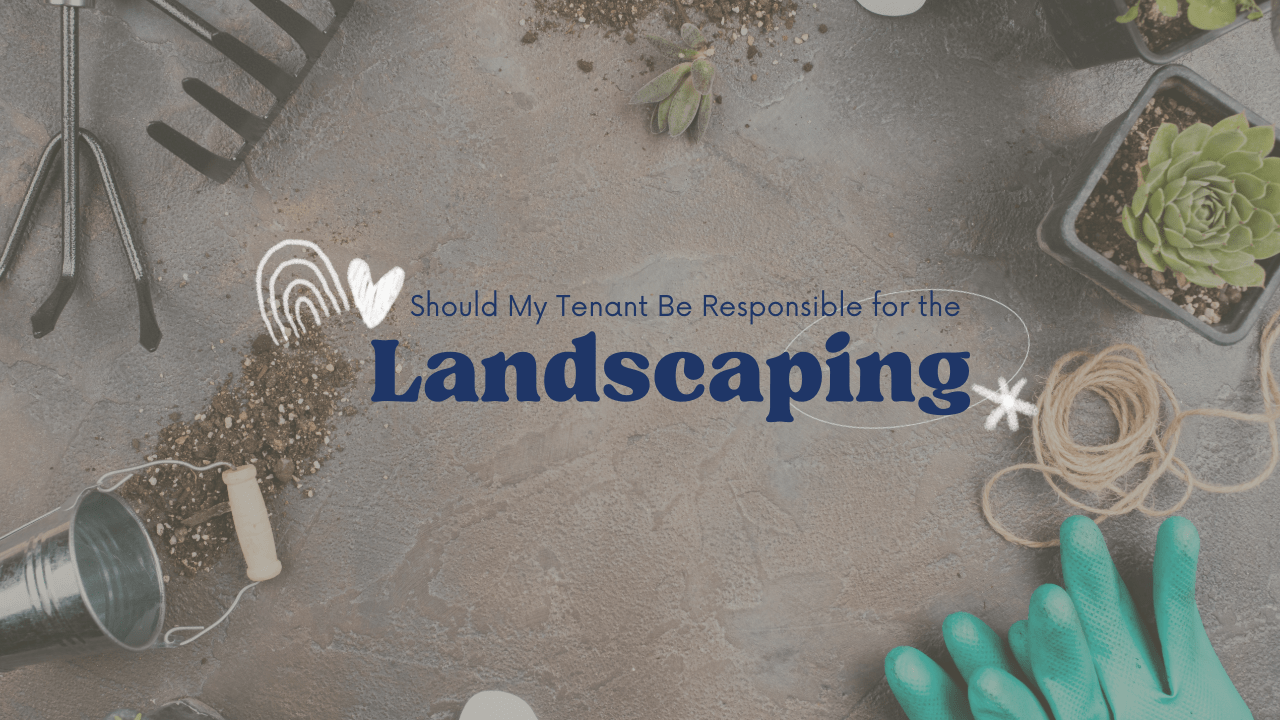 Should My Resident Be Responsible for the Landscaping? | Littleton, CO Property Management Advice